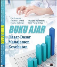 Buku Ajar : Dasar-Dasar Manajemen Kesehatan
