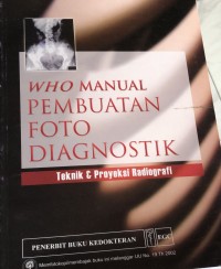 Who Manual Pembuatan Foto Daignostik : Teknik & Proyeksi Radiografi